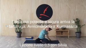 Lezione 32: LENTA MA POTENTE E SICURA ARRIVA LA TARTARUGA, AVVICINIAMOCI A KURMASANA<br />con Silvia