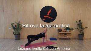 Lezione 41: RITROVA LA TUA PRATICA<br />con Antonio