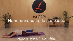 Lezione 65: HANUMANASANA, LA “SPACCATA”<br />con Rita