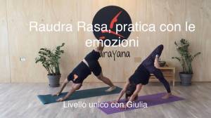 Lezione 3: RAUDRA RASA, PRATICA CON LE EMOZIONI <br /> con Giulia