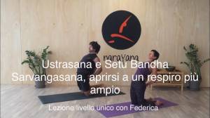 Lezione 10: USTRASANA E SETU BANDHA SARVANGASANA, APRIRSI A UN RESPIRO PIÙ AMPIO<br />con Federica S.