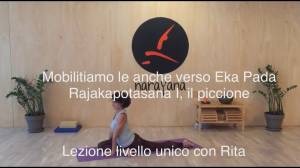 Lezione 16: DIAMO MOBILITÀ ALLE ANCHE VERSO EKA PADA RAJAKAPOTASANA I, IL PICCIONE<br />con Rita